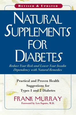 Naturalne suplementy dla diabetyków: Praktyczne i sprawdzone zalecenia zdrowotne dla cukrzyków typu 1 i 2 - Natural Supplements for Diabetes: Practical and Proven Health Suggestions for Types 1 and 2 Diabetes