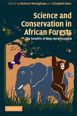 Nauka i ochrona w afrykańskich lasach: Korzyści z długoterminowych badań - Science and Conservation in African Forests: The Benefits of Longterm Research