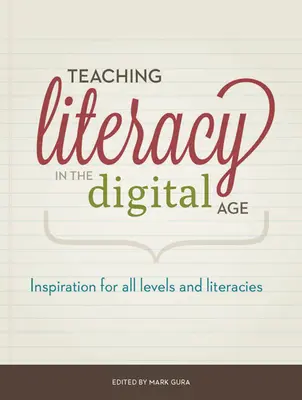 Nauczanie umiejętności czytania i pisania w erze cyfrowej: inspiracje dla wszystkich poziomów i umiejętności czytania i pisania - Teaching Literacy in the Digital Age: Inspiration for All Levels and Literacies