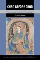 Chan Before Chan: Medytacja, skrucha i wizjonerskie doświadczenie w chińskim buddyzmie - Chan Before Chan: Meditation, Repentance, and Visionary Experience in Chinese Buddhism