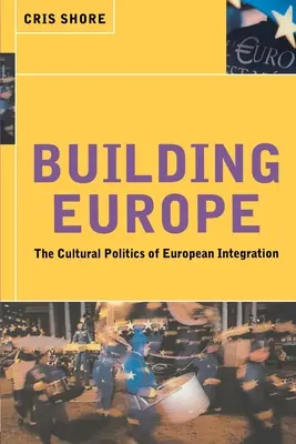 Budowanie Europy: Kulturowa polityka integracji europejskiej - Building Europe: The Cultural Politics of European Integration