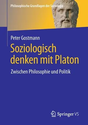 Soziologisch Denken Mit Platon: Zwischen Philosophie Und Politik