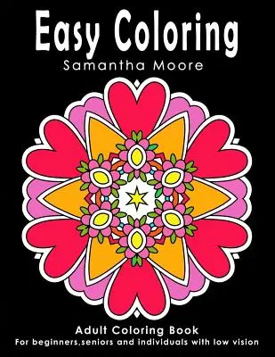 Łatwe kolorowanie: Kolorowanka dla dorosłych dla początkujących, seniorów i osób niedowidzących - Easy Coloring: Adult Coloring Book for beginners, seniors and individuals with low vision