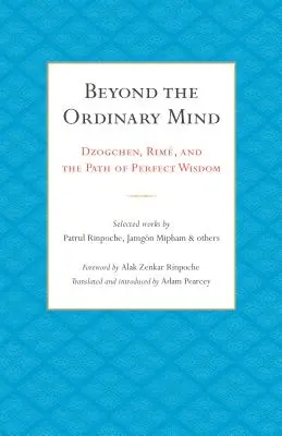 Poza zwykłym umysłem: Dzogczen, obręcz i ścieżka doskonałej mądrości - Beyond the Ordinary Mind: Dzogchen, Rim, and the Path of Perfect Wisdom