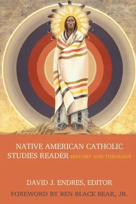 Czytelnik katolickich studiów rdzennych Amerykanów - Native American Catholic Studies Reader