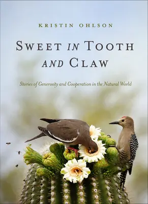 Słodki w zębach i pazurach: Opowieści o hojności i współpracy w świecie przyrody - Sweet in Tooth and Claw: Stories of Generosity and Cooperation in the Natural World