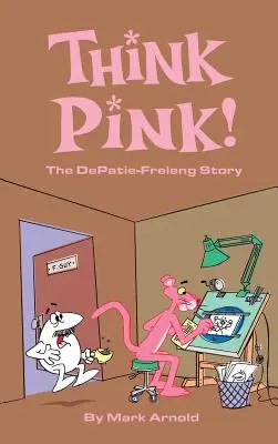 Think Pink: Historia DePatie-Freleng (twarda oprawa) - Think Pink: The Story of DePatie-Freleng (hardback)