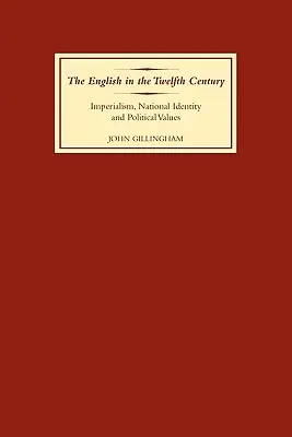 Anglicy w XII wieku: Imperializm, tożsamość narodowa i wartości polityczne - The English in the Twelfth Century: Imperialism, National Identity and Political Values