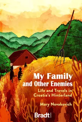 Moja rodzina i inni wrogowie: Życie i podróże po chorwackim zapleczu - My Family and Other Enemies: Life and Travels in Croatia's Hinterland