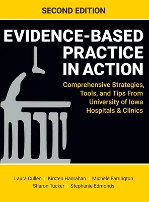 Praktyka oparta na dowodach w działaniu, wydanie drugie: Kompleksowe strategie, narzędzia i wskazówki z University of Iowa Hospitals & Clinics - Evidence-Based Practice in Action, Second Edition: Comprehensive Strategies, Tools, and Tips From University of Iowa Hospitals & Clinics