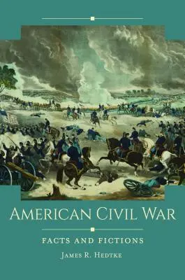 Amerykańska wojna domowa: fakty i fikcje - American Civil War: Facts and Fictions