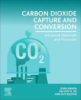 Wychwytywanie i konwersja dwutlenku węgla: Zaawansowane materiały i procesy - Carbon Dioxide Capture and Conversion: Advanced Materials and Processes