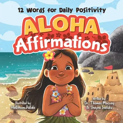 Afirmacje Aloha: 12 słów dla codziennej pozytywności - Aloha Affirmations: 12 Words for Daily Positivity