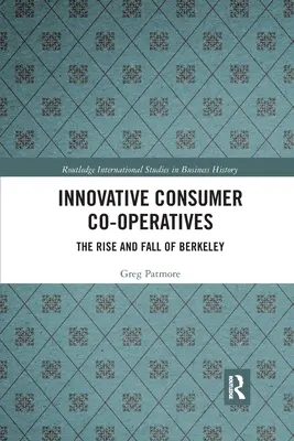 Innowacyjne spółdzielnie konsumenckie: Powstanie i upadek Berkeley - Innovative Consumer Co-operatives: The Rise and Fall of Berkeley