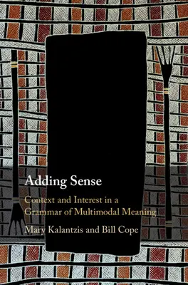 Dodawanie sensu: Kontekst i zainteresowanie w gramatyce znaczenia multimodalnego - Adding Sense: Context and Interest in a Grammar of Multimodal Meaning