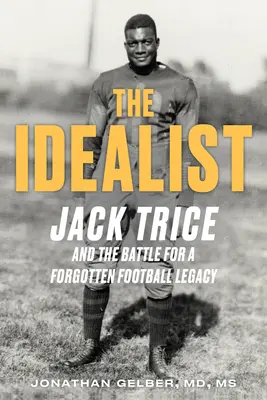 Idealista: Jack Trice i walka o zapomniane dziedzictwo futbolu uniwersyteckiego - The Idealist: Jack Trice and the Fight for a Forgotten College Football Legacy