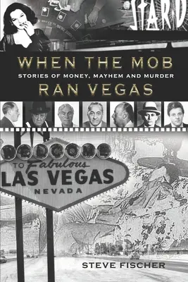 Kiedy mafia rządziła Vegas: Historie o pieniądzach, chaosie i morderstwach - When the Mob Ran Vegas: Stories of Money, Mayhem and Murder