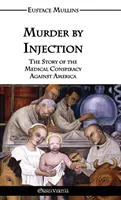 Morderstwo przez zastrzyk: Historia medycznego spisku przeciwko Ameryce - Murder by Injection: The Story of the Medical Conspiracy Against America