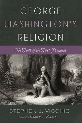 Religia Jerzego Waszyngtona: Wiara pierwszego prezydenta - George Washington's Religion: The Faith of the First President