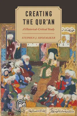 Tworzenie Koranu: Studium historyczno-krytyczne - Creating the Qur'an: A Historical-Critical Study