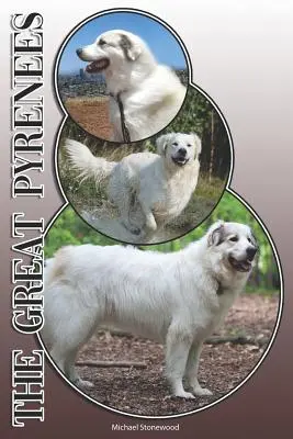 The Great Pyrenees: A Complete and Comprehensive Owners Guide To: Kupowanie, posiadanie, zdrowie, pielęgnacja, szkolenie, posłuszeństwo, zrozumienie i - The Great Pyrenees: A Complete and Comprehensive Owners Guide To: Buying, Owning, Health, Grooming, Training, Obedience, Understanding and