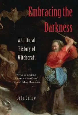 Obejmując ciemność: Kulturowa historia czarów - Embracing the Darkness: A Cultural History of Witchcraft