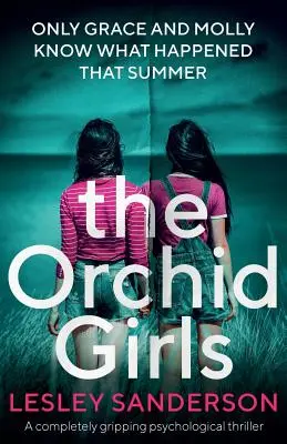 The Orchid Girls: Trzymający w napięciu thriller psychologiczny - The Orchid Girls: A completely gripping psychological thriller