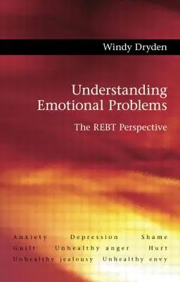 Zrozumienie problemów emocjonalnych: Perspektywa Rebta - Understanding Emotional Problems: The Rebt Perspective