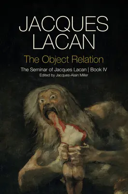 Relacja z obiektem: Seminarium Jacques'a Lacana, Księga IV - The Object Relation: The Seminar of Jacques Lacan, Book IV