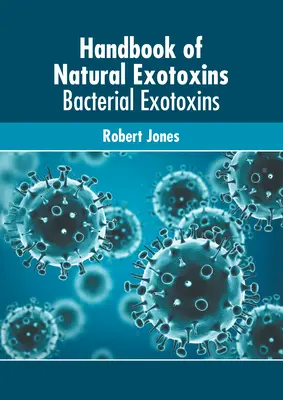 Podręcznik naturalnych egzotoksyn: Egzotoksyny bakteryjne - Handbook of Natural Exotoxins: Bacterial Exotoxins