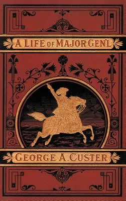 Kompletne życie generała George'a A. Custera - A Complete Life of Gen. George A. Custer