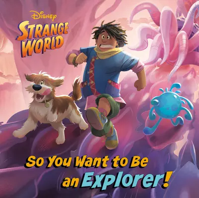 Więc chcesz zostać odkrywcą! (Disney Dziwny świat) - So You Want to Be an Explorer! (Disney Strange World)