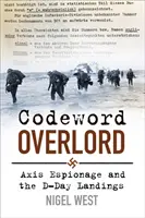 Codeword Overlord - szpiegostwo Osi i lądowanie w D-Day - Codeword Overlord - Axis Espionage and the D-Day Landings