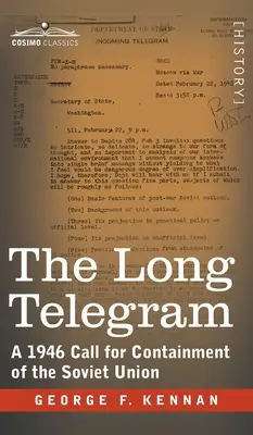 Długi telegram: Wezwanie do powstrzymania Związku Radzieckiego z 1946 r. - Long Telegram: A 1946 Call for Containment of the Soviet Union