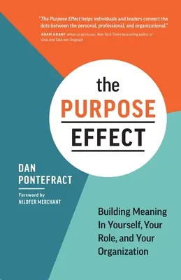 The Purpose Effect: Budowanie sensu w sobie, swojej roli i organizacji - The Purpose Effect: Building Meaning in Yourself, Your Role, and Your Organization