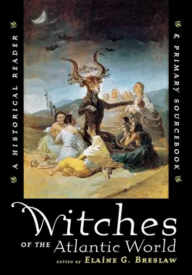 Czarownice świata atlantyckiego: Czytnik historyczny i podstawowa książka źródłowa - Witches of the Atlantic World: An Historical Reader and Primary Sourcebook