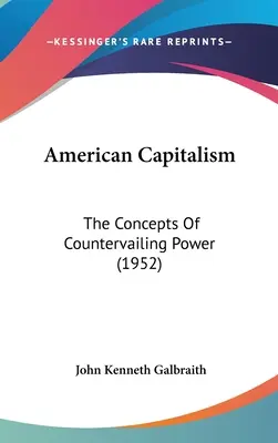 Amerykański kapitalizm: Koncepcje siły wyrównawczej (1952) - American Capitalism: The Concepts Of Countervailing Power (1952)