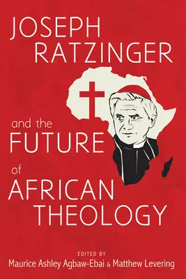 Joseph Ratzinger i przyszłość afrykańskiej teologii - Joseph Ratzinger and the Future of African Theology