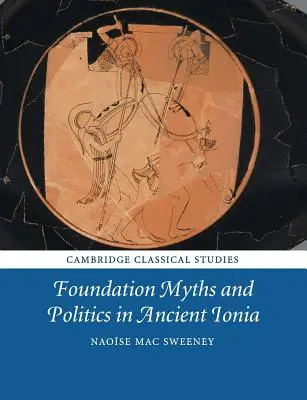 Mity założycielskie i polityka w starożytnej Jonii - Foundation Myths and Politics in Ancient Ionia