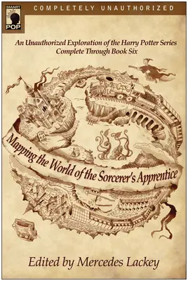 Mapping the World of the Sorcerer's Apprentice: Nieautoryzowana eksploracja serii o Harrym Potterze - Mapping the World of the Sorcerer's Apprentice: An Unauthorized Exploration of the Harry Potter Series