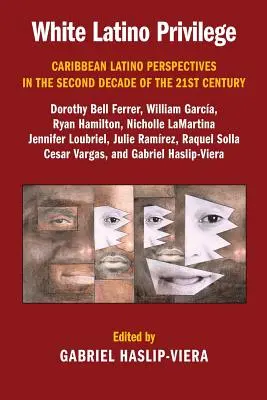 Biały latynoski przywilej: Karaibskie perspektywy latynoskie w drugiej dekadzie XXI wieku - White Latino Privilege: Caribbean Latino Perspectives in the Second Decade of the 21st Century