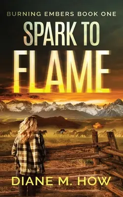 Spark to Flame: Burning Embers Book One - Spark to Flame Burning Embers Book One