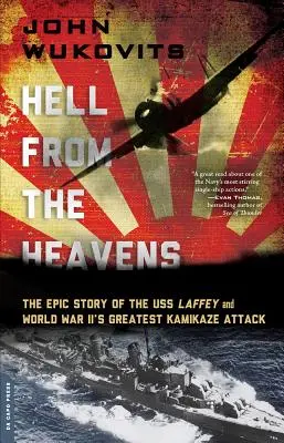 Piekło z niebios: Epicka historia USS Laffey i największego ataku kamikadze podczas II wojny światowej - Hell from the Heavens: The Epic Story of the USS Laffey and World War II's Greatest Kamikaze Attack