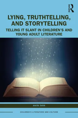 Kłamstwo, mówienie prawdy i opowiadanie historii w literaturze dla dzieci i młodzieży: Telling It Slant - Lying, Truthtelling, and Storytelling in Children's and Young Adult Literature: Telling It Slant