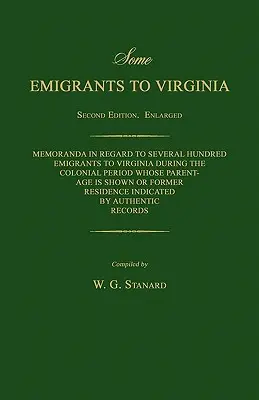 Niektórzy emigranci do Wirginii. Memoranda in Regard to Several Hundred Emigrants to Virginia During the Colonial Period Whose Parentage Is Shown or former - Some Emigrants to Virginia. Memoranda in Regard to Several Hundred Emigrants to Virginia During the Colonial Period Whose Parentage Is Shown or Former