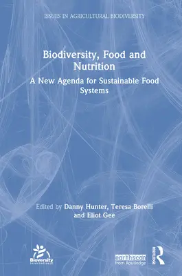 Bioróżnorodność, żywność i odżywianie: Nowy program na rzecz zrównoważonych systemów żywnościowych - Biodiversity, Food and Nutrition: A New Agenda for Sustainable Food Systems