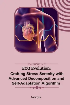 Ewolucja EKG: Tworzenie spokoju w stresie dzięki zaawansowanemu algorytmowi dekompozycji i samoadaptacji - ECG Evolution: Crafting Stress Serenity with Advanced Decomposition and Self-Adaptation Algorithm