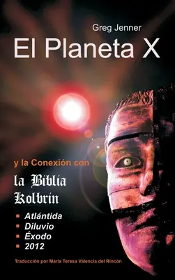 Planeta X i połączenie z Biblią Kolbrin: El Motivo Por El Cual La Biblia Kolbrin Es La Piedra Rosetta del Planeta X - El Planeta X y La Conexion Con La Biblia Kolbrin: El Motivo Por El Cual La Biblia Kolbrin Es La Piedra Rosetta del Planeta X