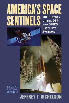 Amerykańscy strażnicy kosmosu: Historia systemów satelitarnych DSP i SBIRS - America's Space Sentinels: The History of the DSP and SBIRS Satellite Systems
