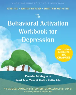 Zeszyt ćwiczeń aktywacji behawioralnej na depresję: Potężne strategie poprawiające nastrój i budujące lepsze życie - The Behavioral Activation Workbook for Depression: Powerful Strategies to Boost Your Mood and Build a Better Life